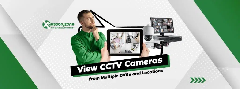 How to View CCTV Cameras from Multiple DVRs and Locations