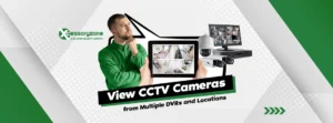 How to View CCTV Cameras from Multiple DVRs and Locations