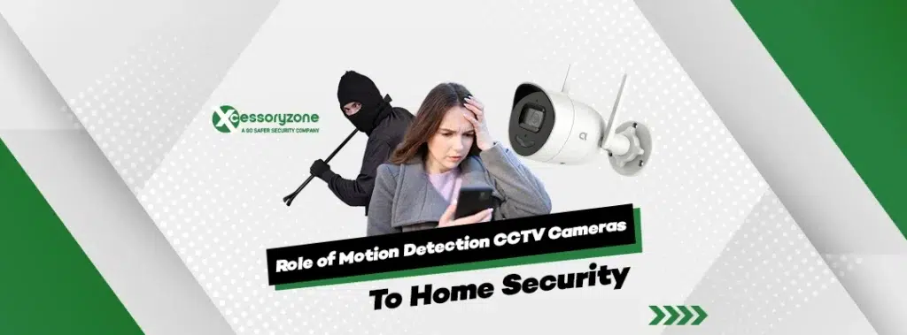 The Role of Motion Detection CCTV Cameras to Home Security