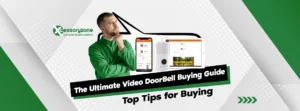 The Ultimate Video DoorBell Buying Guide: Top Tips for Buying the Perfect Video DoorBell for Your Home