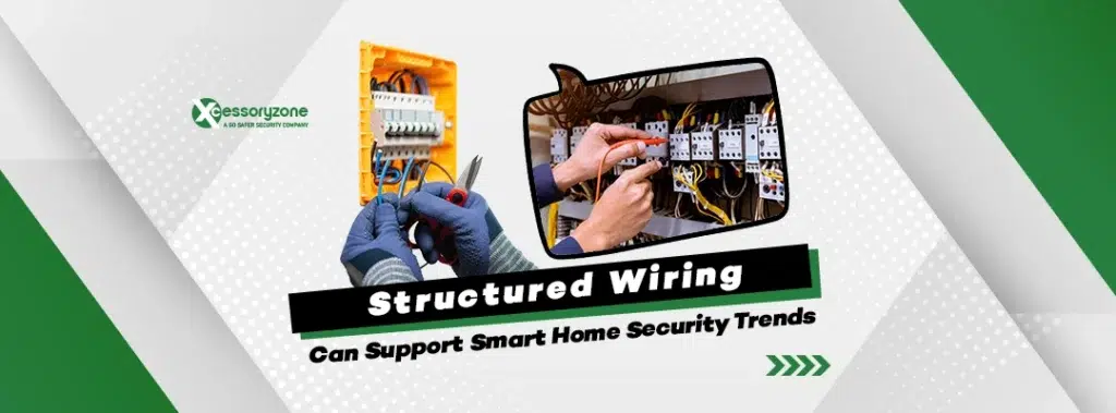 How Structured Wiring Can Support Smart Home Security Trends