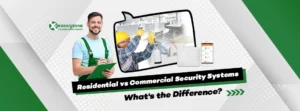 Residential vs Commercial Security Systems: What’s the Difference?
