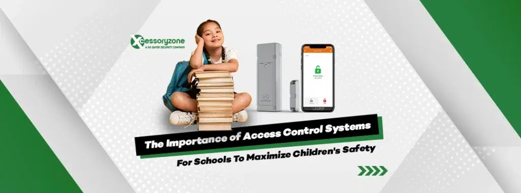 Understanding the Importance of Access Control Systems for Schools To Maximize Children’s Safety